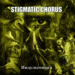 Stigmatic Chorus : Indulgentia